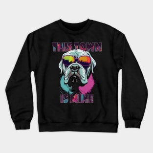 Gangsta Neapolitan Mastiff - This town is mine Crewneck Sweatshirt